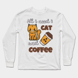 All i need is cat and Coffee Long Sleeve T-Shirt